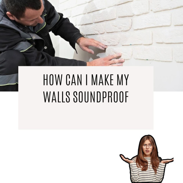How Can I Make My Walls Soundproof